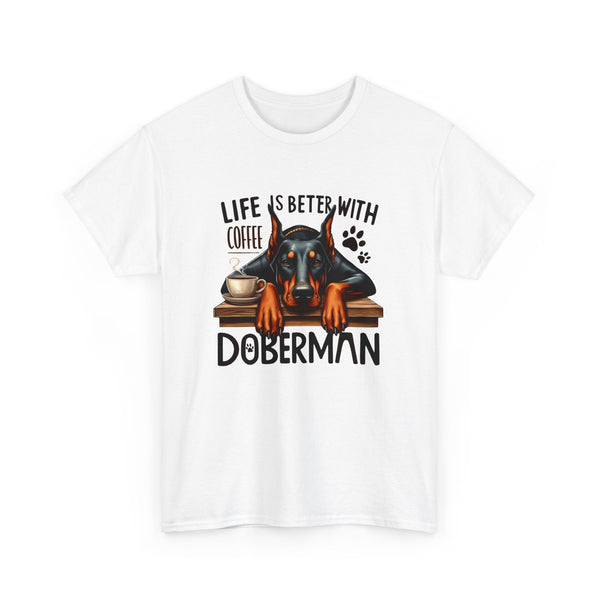 Life is Better with Coffee Doberman Unisex Heavy Cotton Tee