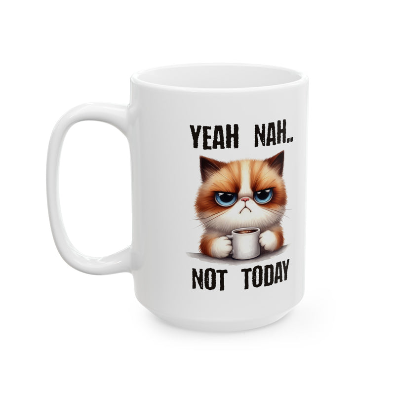 Yeah Nah Not Today Funny Cat Ceramic Coffee Mug, (11oz, 15oz)