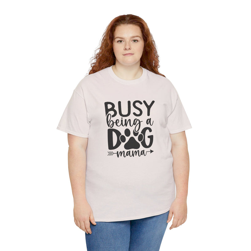 Busy Being a Dog Mama Unisex Heavy Cotton Tee