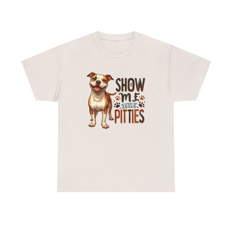 Show me Your Pitties Pitbull Unisex Heavy Cotton Tee