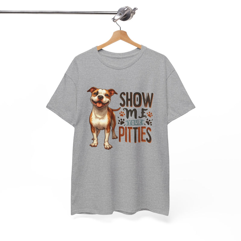 Show me Your Pitties Pitbull Unisex Heavy Cotton Tee