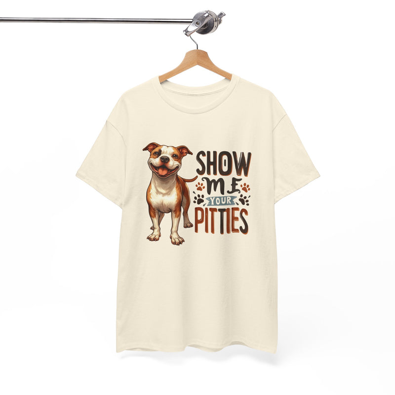 Show me Your Pitties Pitbull Unisex Heavy Cotton Tee