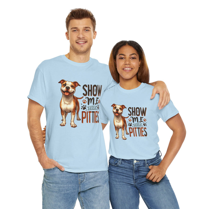 Show me Your Pitties Pitbull Unisex Heavy Cotton Tee