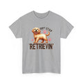 Don't Stop Retrievin Golden Retriever Unisex Heavy Cotton Tee