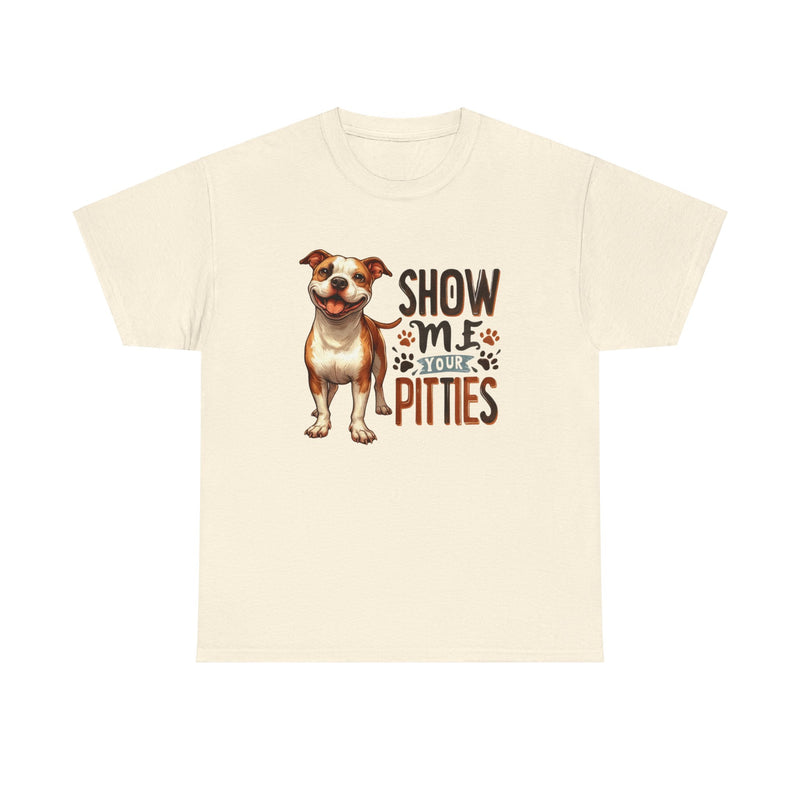 Show me Your Pitties Pitbull Unisex Heavy Cotton Tee