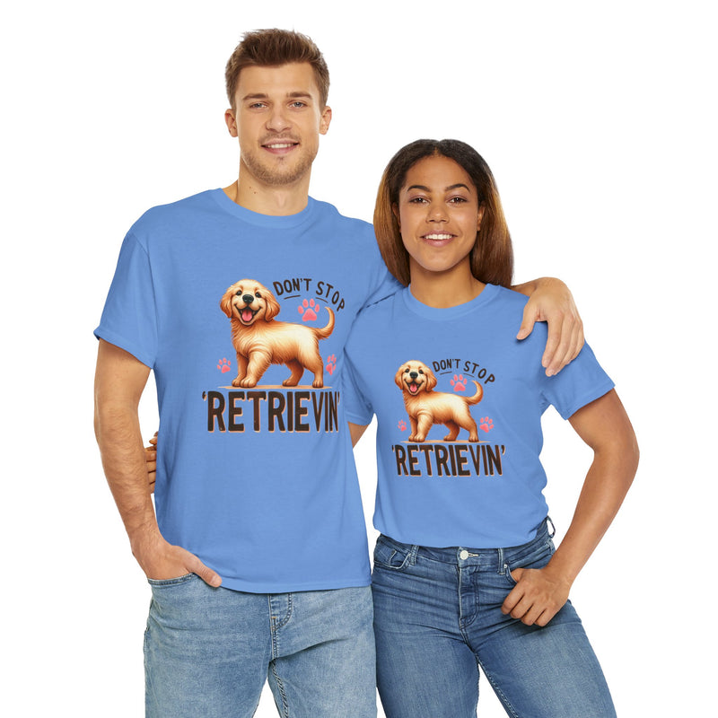 Don't Stop Retrievin Golden Retriever Unisex Heavy Cotton Tee