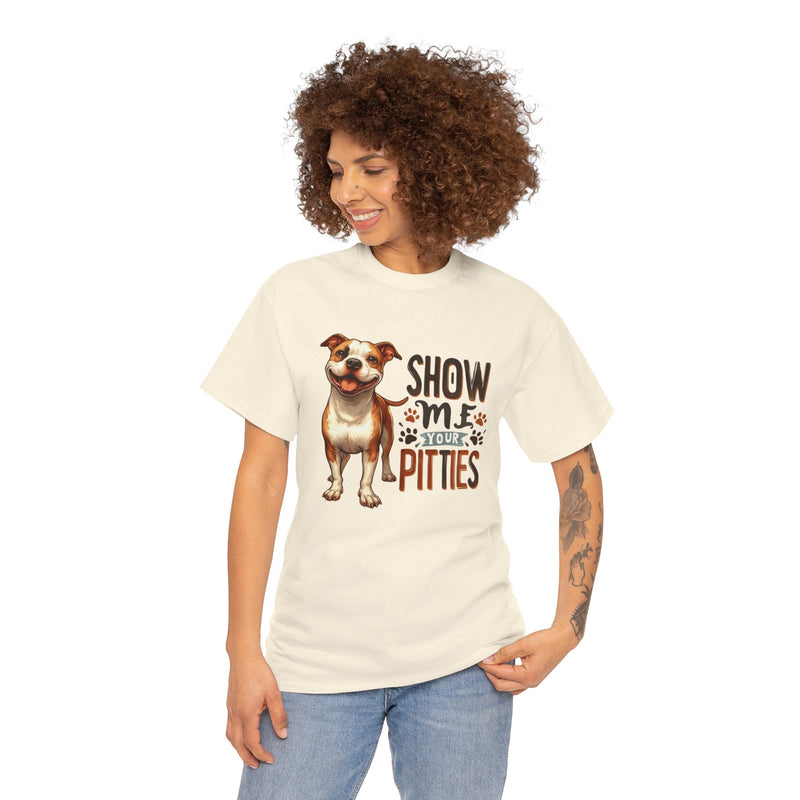 Show me Your Pitties Pitbull Unisex Heavy Cotton Tee