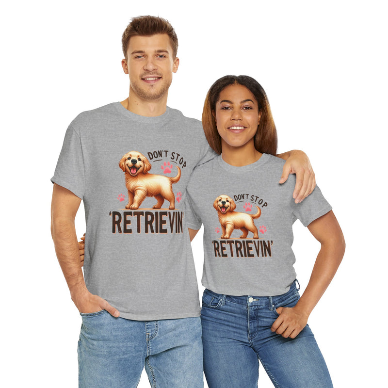 Don't Stop Retrievin Golden Retriever Unisex Heavy Cotton Tee