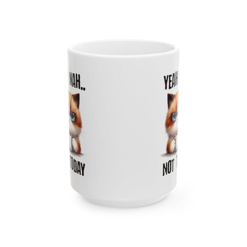 Yeah Nah Not Today Funny Cat Ceramic Coffee Mug, (11oz, 15oz)