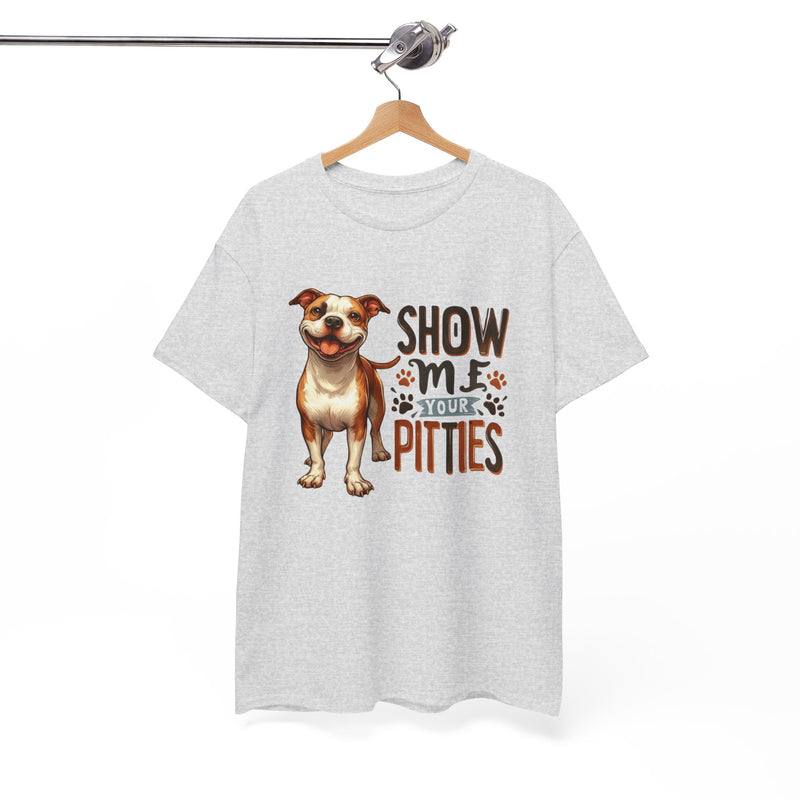 Show me Your Pitties Pitbull Unisex Heavy Cotton Tee