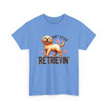 Don't Stop Retrievin Golden Retriever Unisex Heavy Cotton Tee