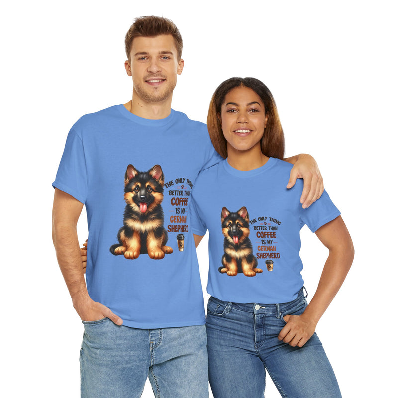 The Only Thing Better Than Coffee is My German Shepherd Unisex Heavy Cotton Tee