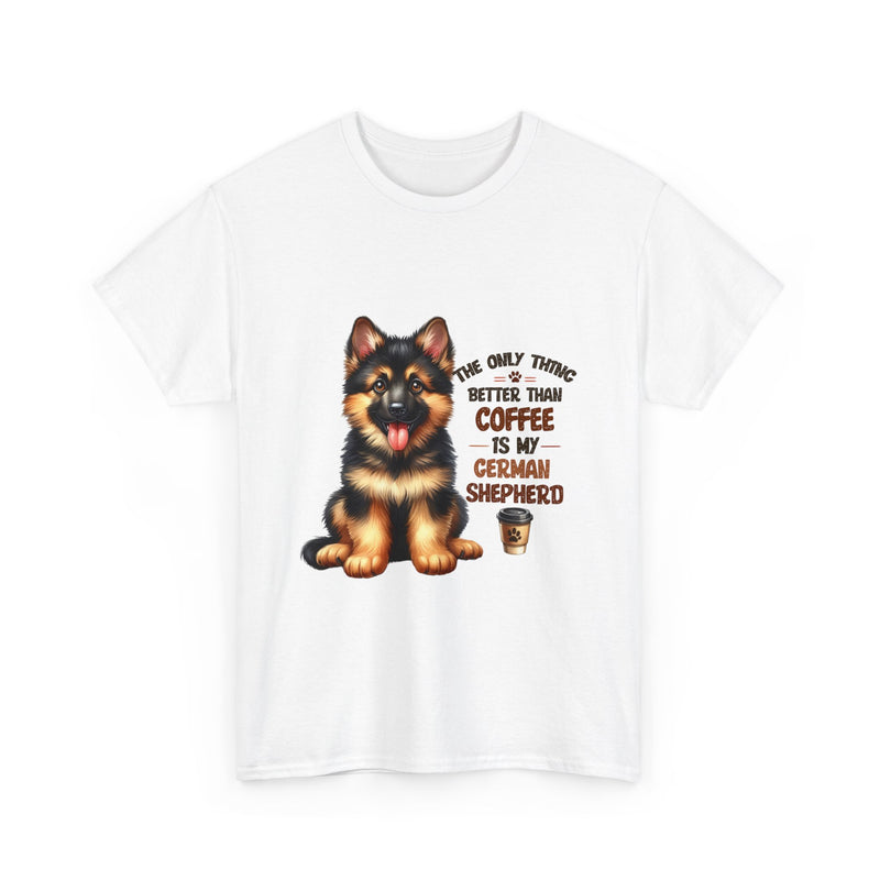 The Only Thing Better Than Coffee is My German Shepherd Unisex Heavy Cotton Tee