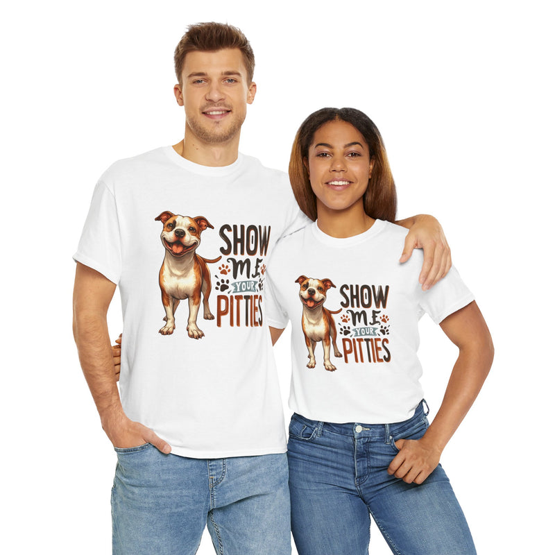 Show me Your Pitties Pitbull Unisex Heavy Cotton Tee