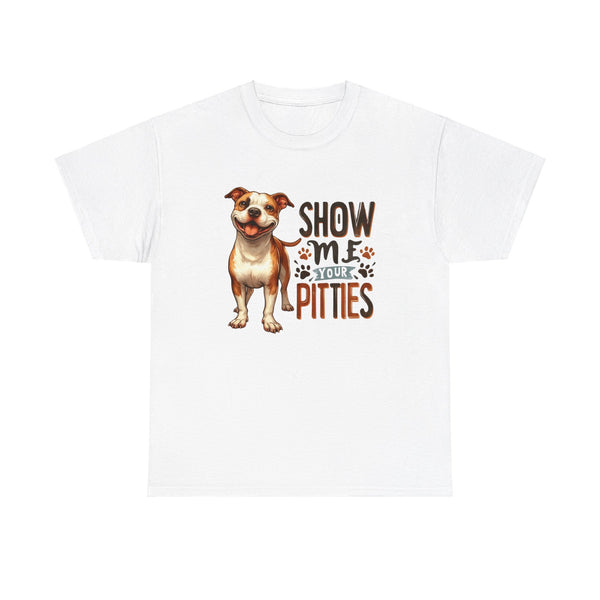 Show me Your Pitties Pitbull Unisex Heavy Cotton Tee