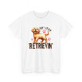 Don't Stop Retrievin Golden Retriever Unisex Heavy Cotton Tee