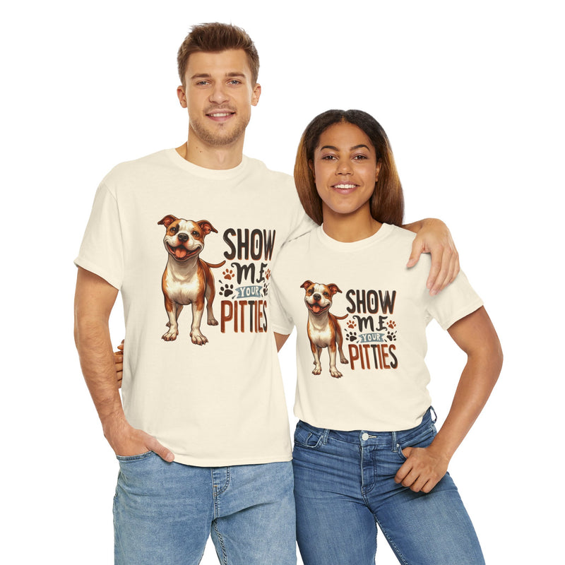 Show me Your Pitties Pitbull Unisex Heavy Cotton Tee