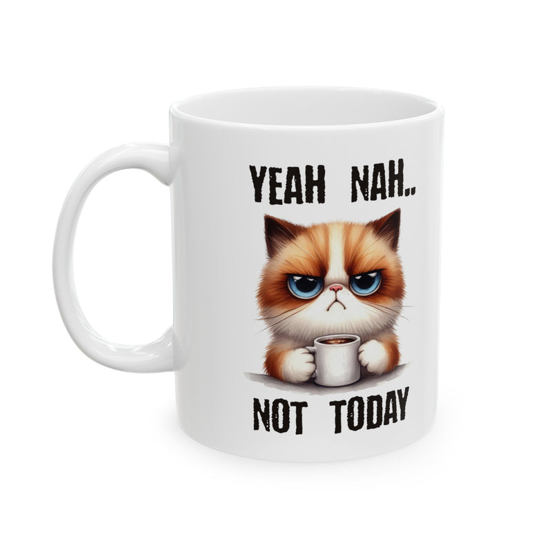 Yeah Nah Not Today Funny Cat Ceramic Coffee Mug, (11oz, 15oz)