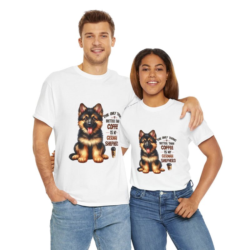 The Only Thing Better Than Coffee is My German Shepherd Unisex Heavy Cotton Tee