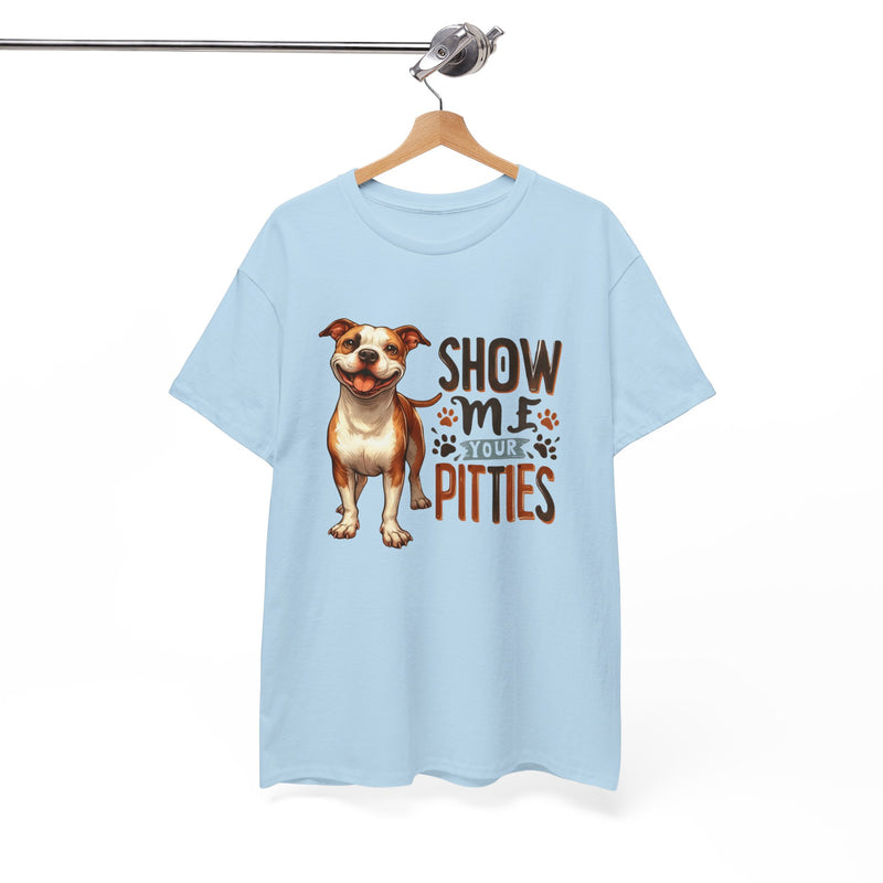 Show me Your Pitties Pitbull Unisex Heavy Cotton Tee