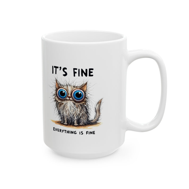 It's Fine Everything is Fine Funny Cat Ceramic Mug, (11oz, 15oz) Gifts for Cat mom, Cat Lovers Gift Idea