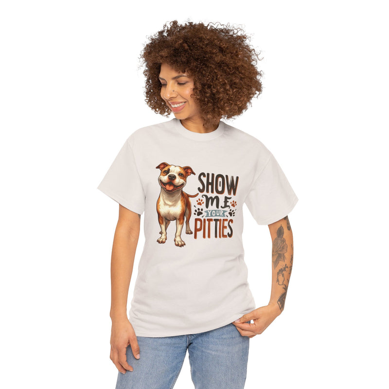 Show me Your Pitties Pitbull Unisex Heavy Cotton Tee