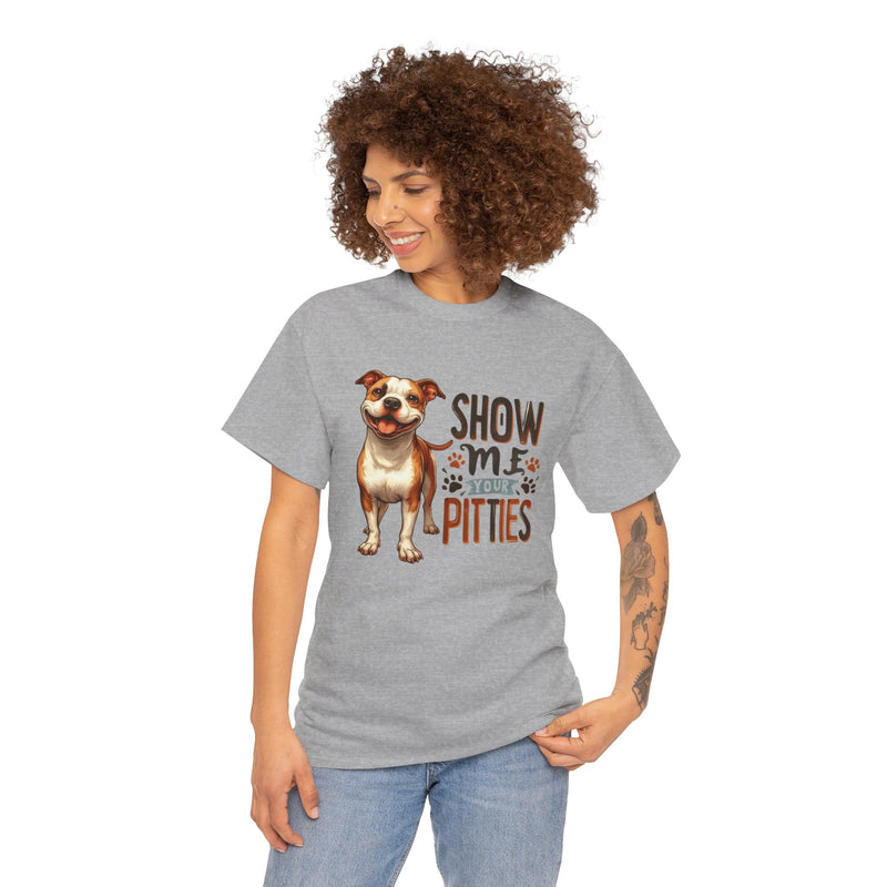 Show me Your Pitties Pitbull Unisex Heavy Cotton Tee