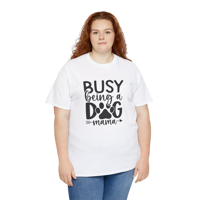 Busy Being a Dog Mama Unisex Heavy Cotton Tee