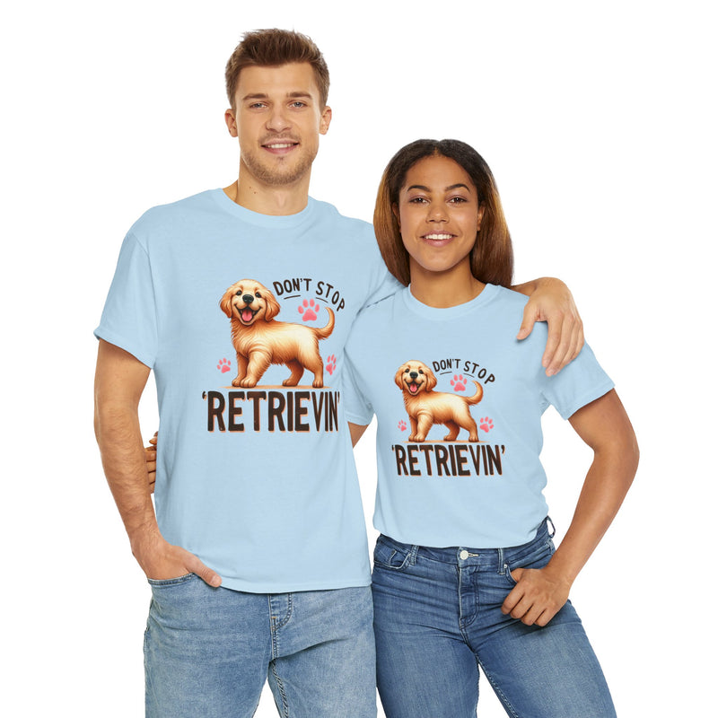 Don't Stop Retrievin Golden Retriever Unisex Heavy Cotton Tee