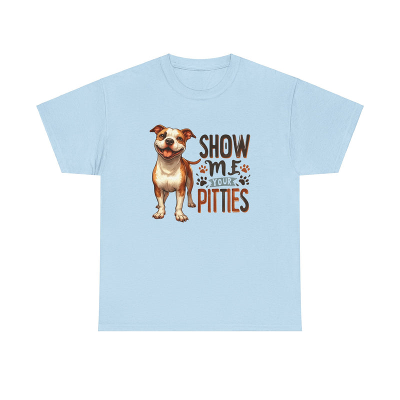 Show me Your Pitties Pitbull Unisex Heavy Cotton Tee