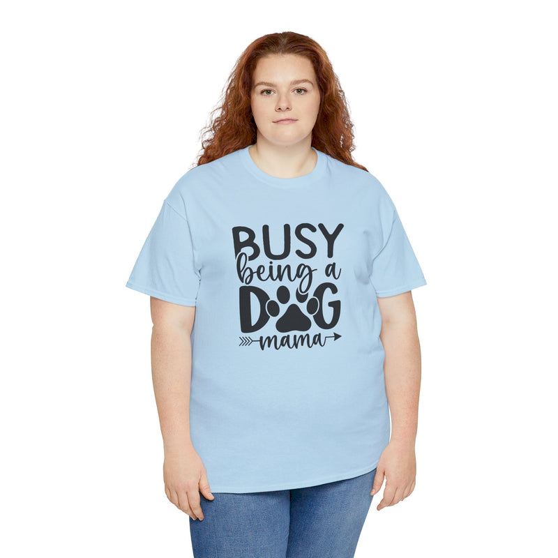 Busy Being a Dog Mama Unisex Heavy Cotton Tee