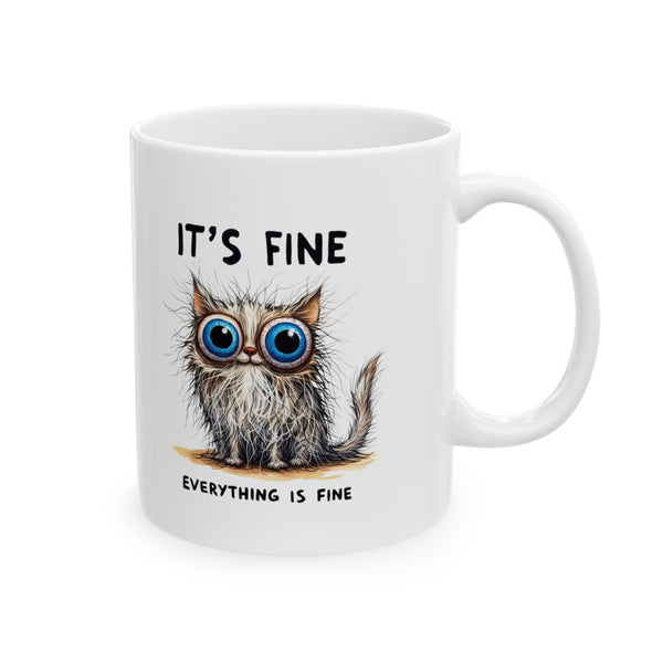 It's Fine Everything is Fine Funny Cat Ceramic Mug, (11oz, 15oz) Gifts for Cat mom, Cat Lovers Gift Idea