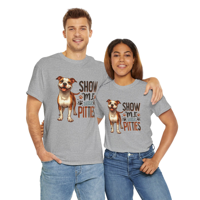 Show me Your Pitties Pitbull Unisex Heavy Cotton Tee