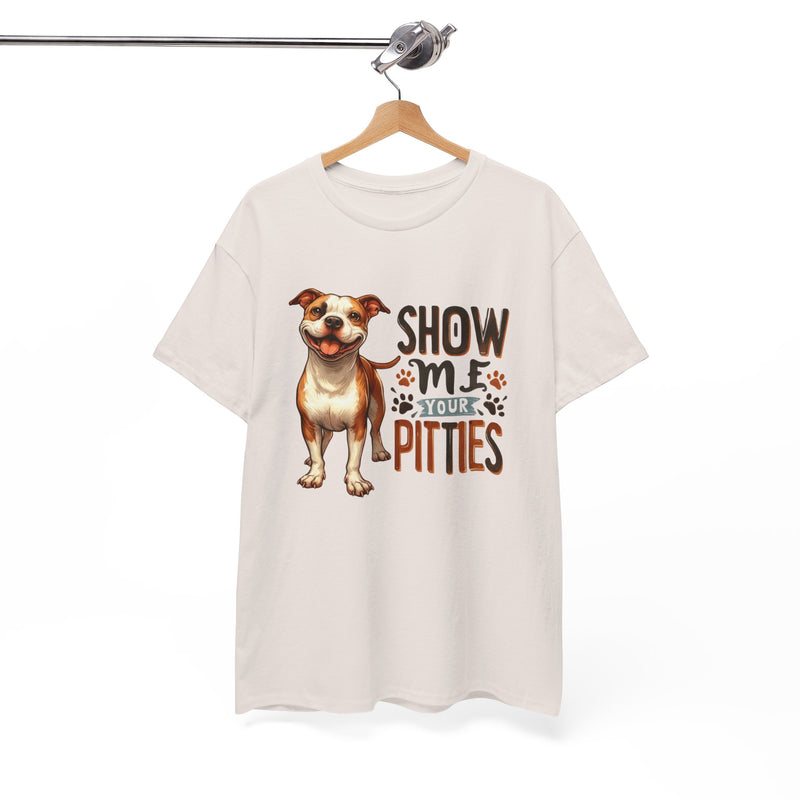 Show me Your Pitties Pitbull Unisex Heavy Cotton Tee