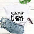 Life Is Better With A Dog" Shirt | Stylish and Comfortable