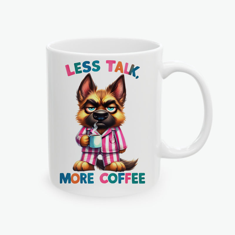 German Shepherd Ceramic Coffee Mug - Less Talk, More Coffee - Funny Dog Lover Gift (11oz, 15oz)