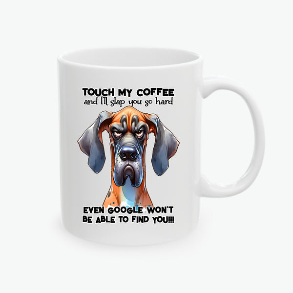 Grumpy Great Dane Touch My Coffee and I'll Slap you so Hard Funny Ceramic Coffee Mug, (11oz, 15oz)