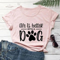 Life Is Better With A Dog" Shirt | Stylish and Comfortable