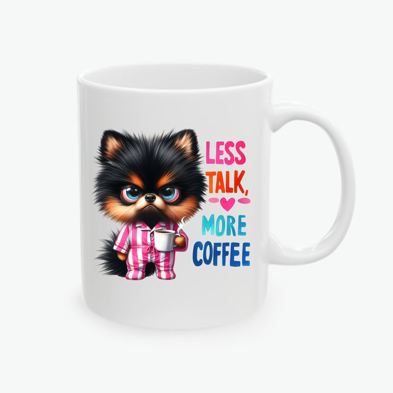 Pomeranian Ceramic Coffee Mug - Less Talk, More Coffee - Funny Dog Lover Gift (11oz, 15oz)