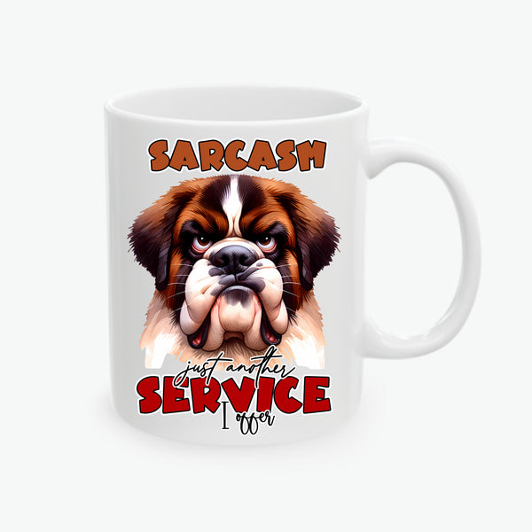 Grumpy Saint Bernard Sarcasm Just Another Service I Offer Ceramic Mug, (11oz, 15oz)